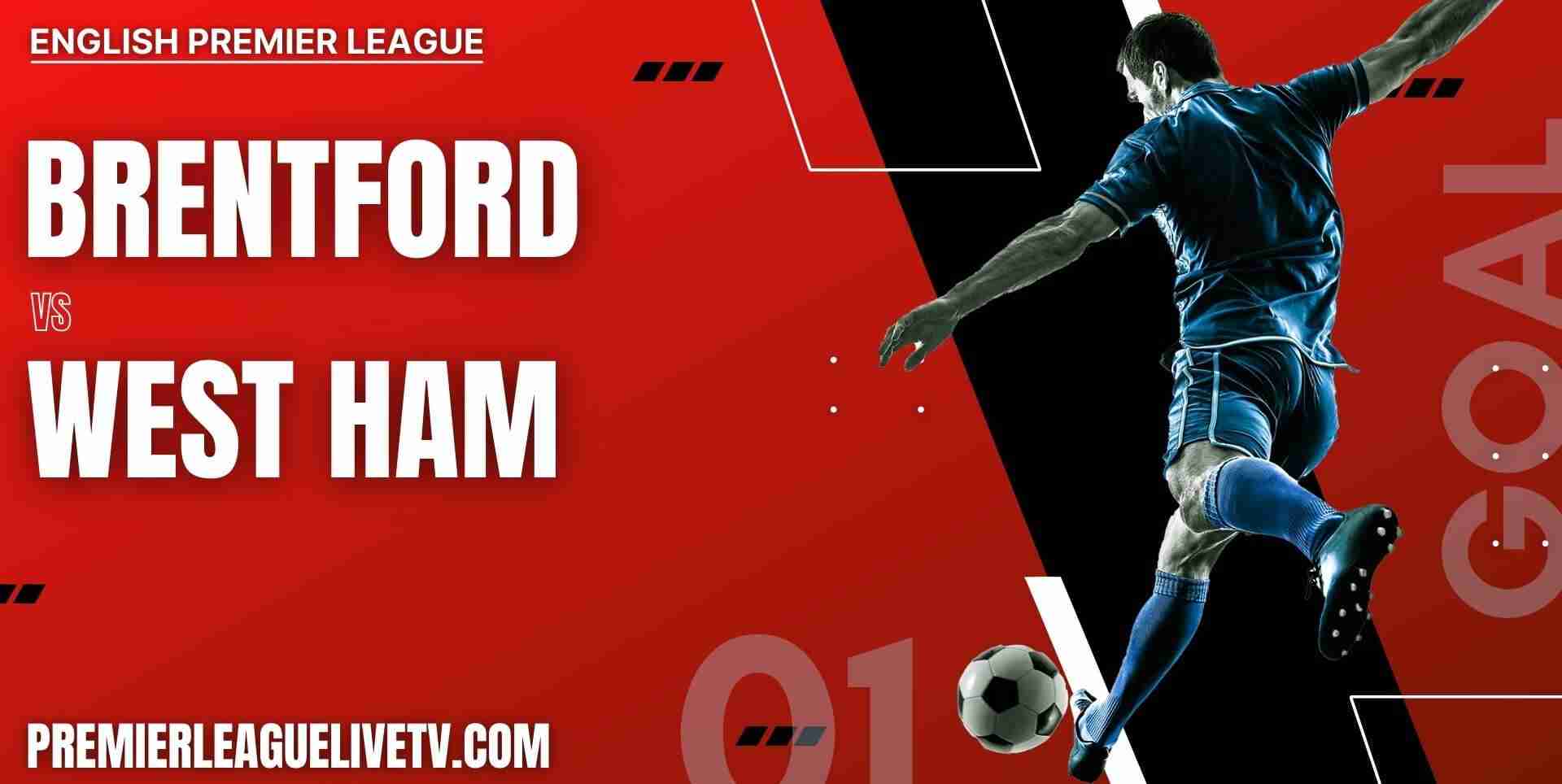 Brentford Vs West Ham United 2023 Live Stream | EPL Matchweek 36