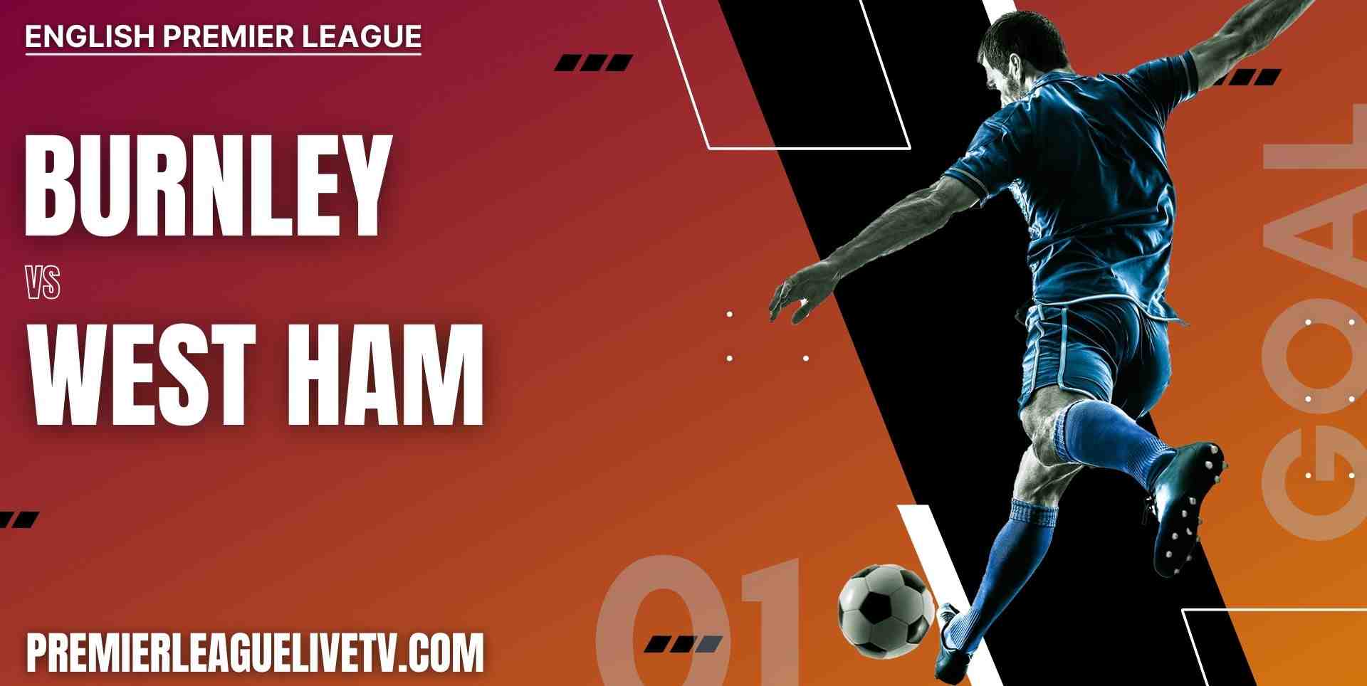 Burnley Vs West Ham United 2023 Live Stream | EPL Matchweek 13