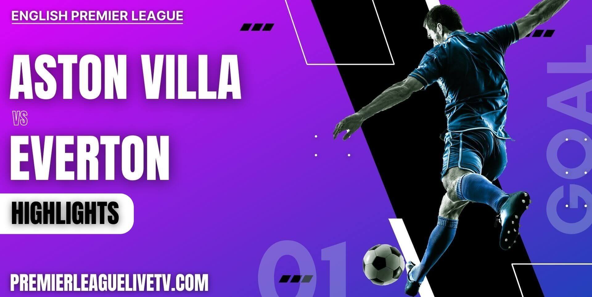Aston Villa Vs Everton Highlights 2022 EPL Week 2