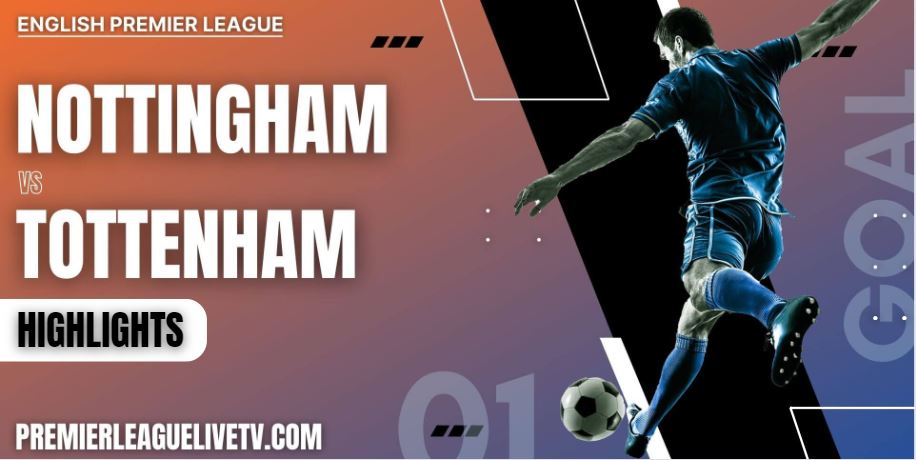 Nottingham Forest Vs Tottenham Hotspur Highlights 2022 Week 4