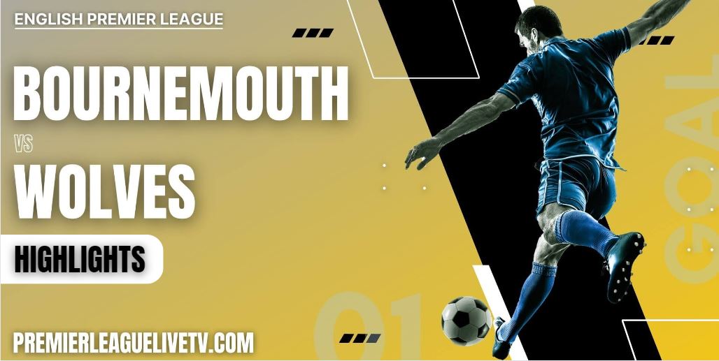 AFC Bournemouth Vs Wolves Highlights 2022 Week 5