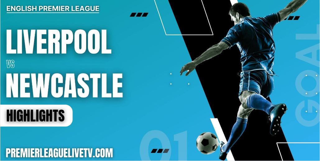 Liverpool Vs Newcastle United Highlights 2022 Week 5