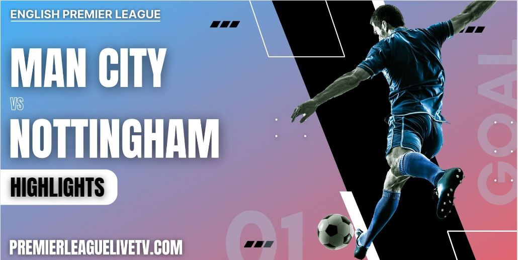 Manchester City Vs Nottingham Forest Highlights 2022 Week 5