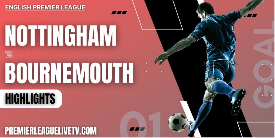 Nottingham Forest Vs AFC Bournemouth Highlights 2022 Week 6