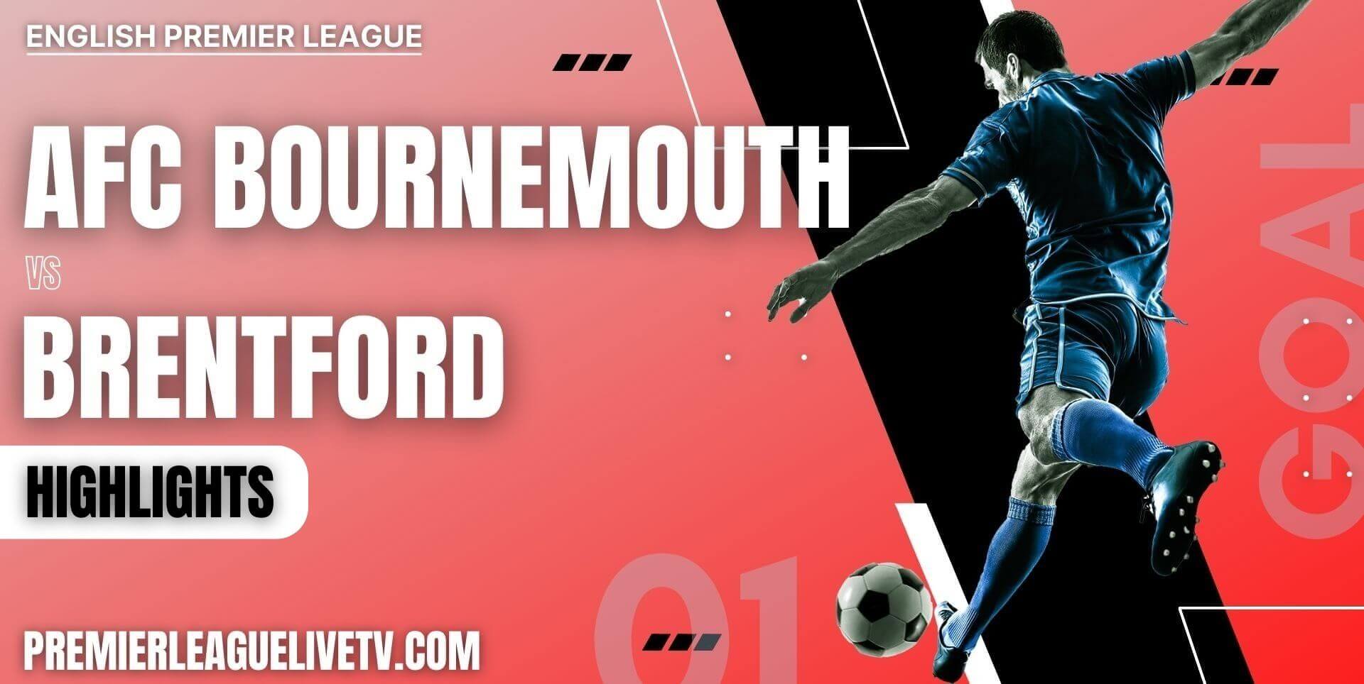 AFC Bournemouth Vs Brentford Highlights 2022 Week 9