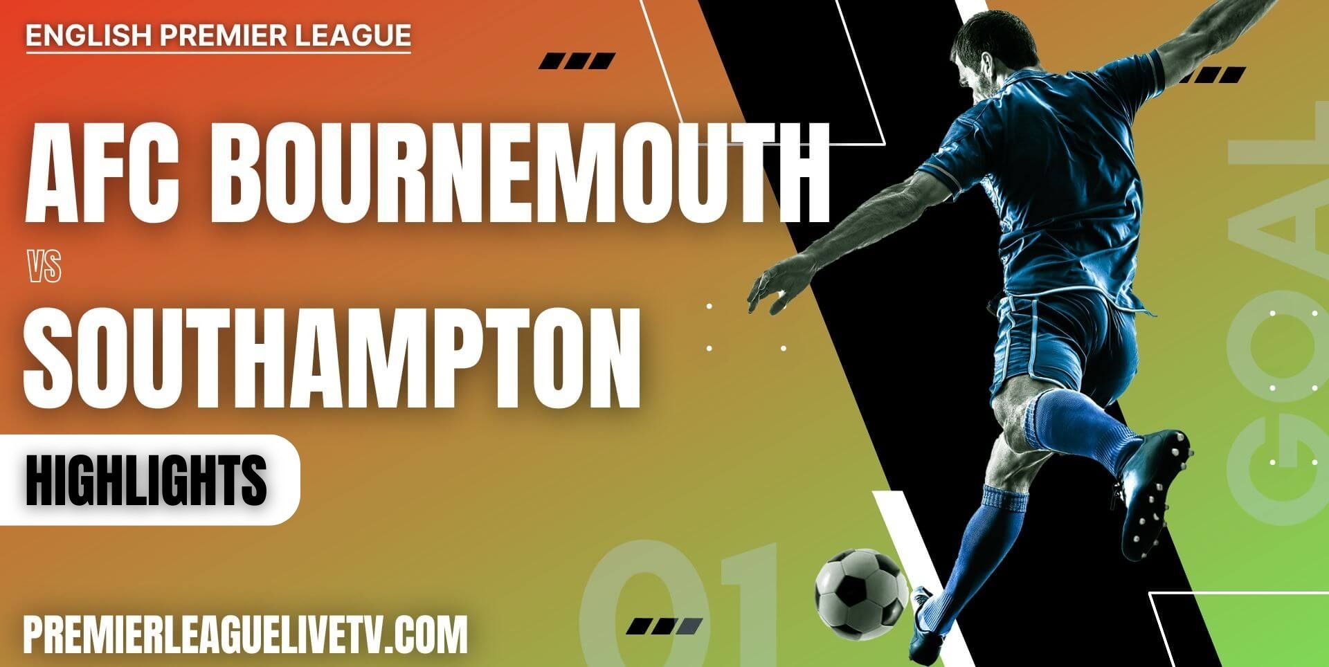 AFC Bournemouth Vs Southampton Highlights 2022 Week 12