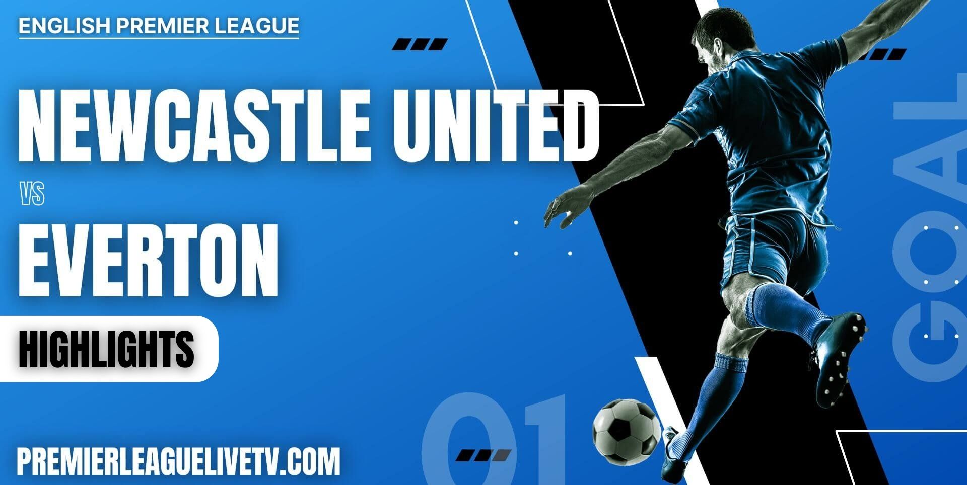 Newcastle United Vs Everton Highlights 2022 Week 12